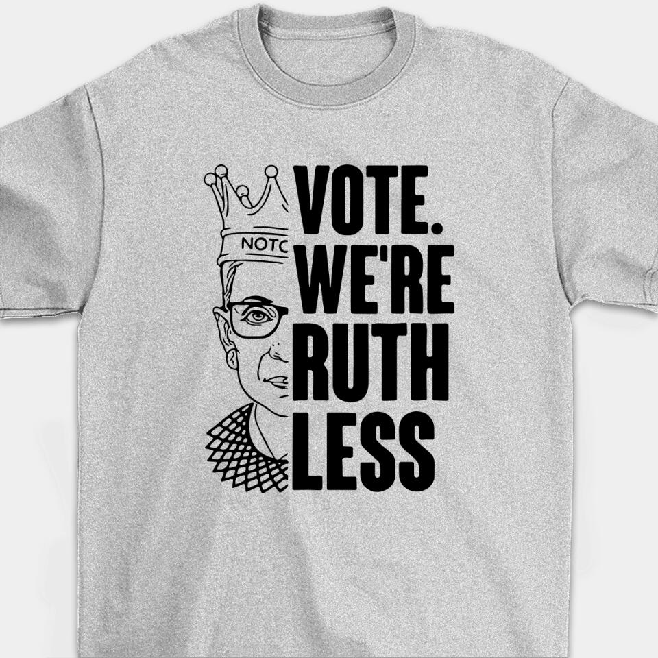 Vote We're Ruthless - Personalized Woman's Rights Unisex T-Shirt