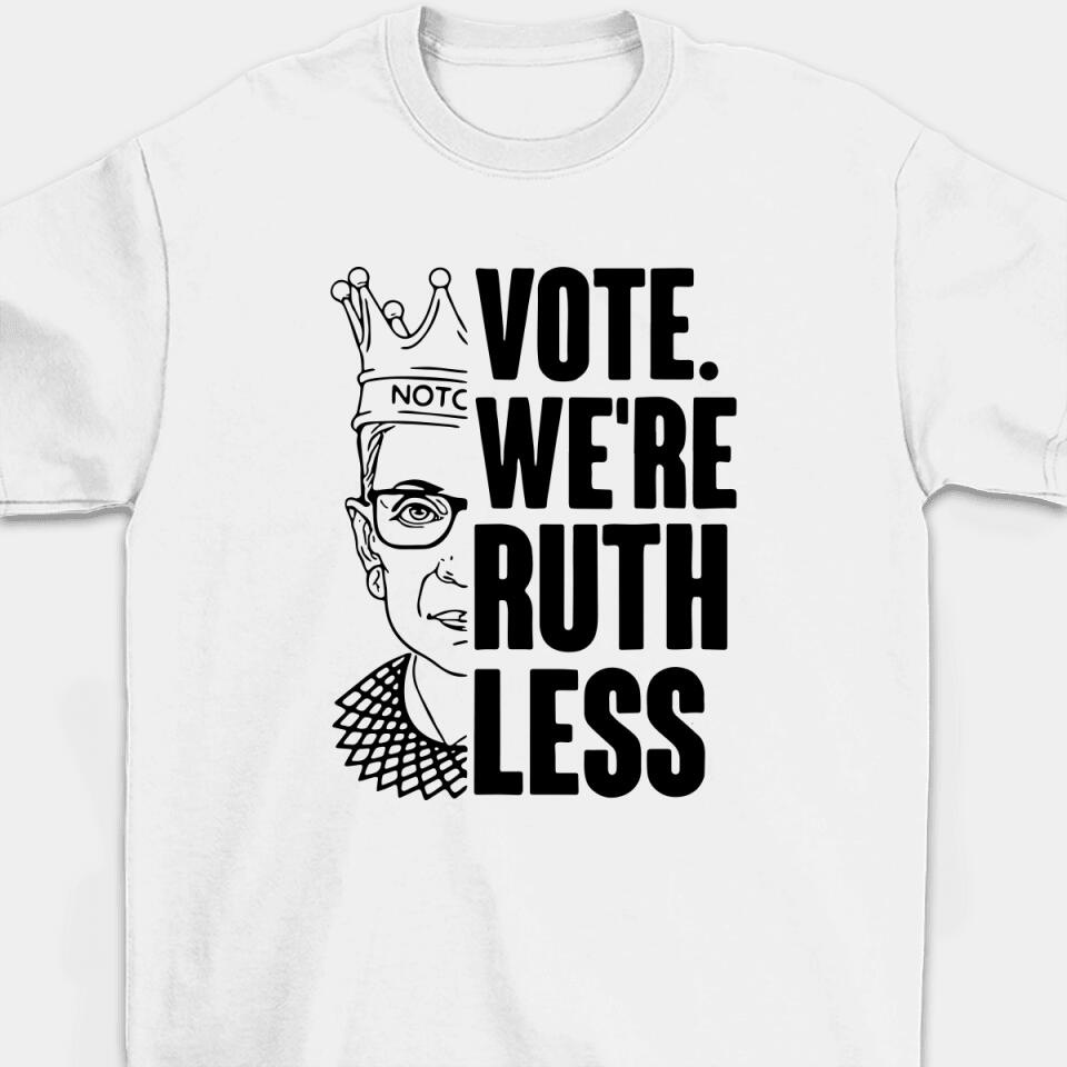 Vote We're Ruthless - Personalized Woman's Rights Unisex T-Shirt