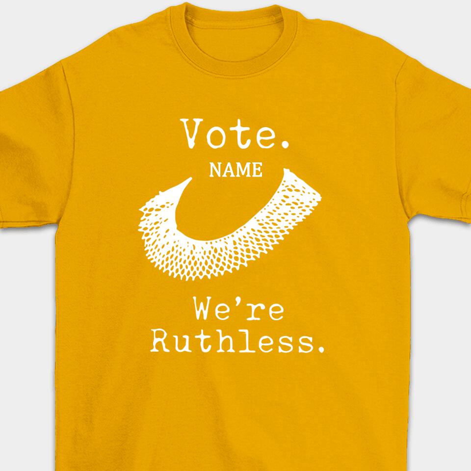 Vote We're Ruthless - Personalized Woman's Rights Unisex T-Shirt