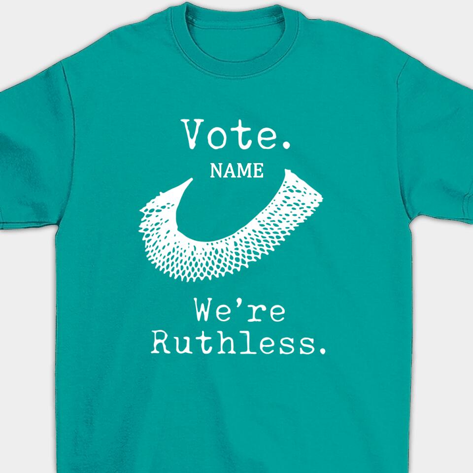 Vote We're Ruthless - Personalized Woman's Rights Unisex T-Shirt