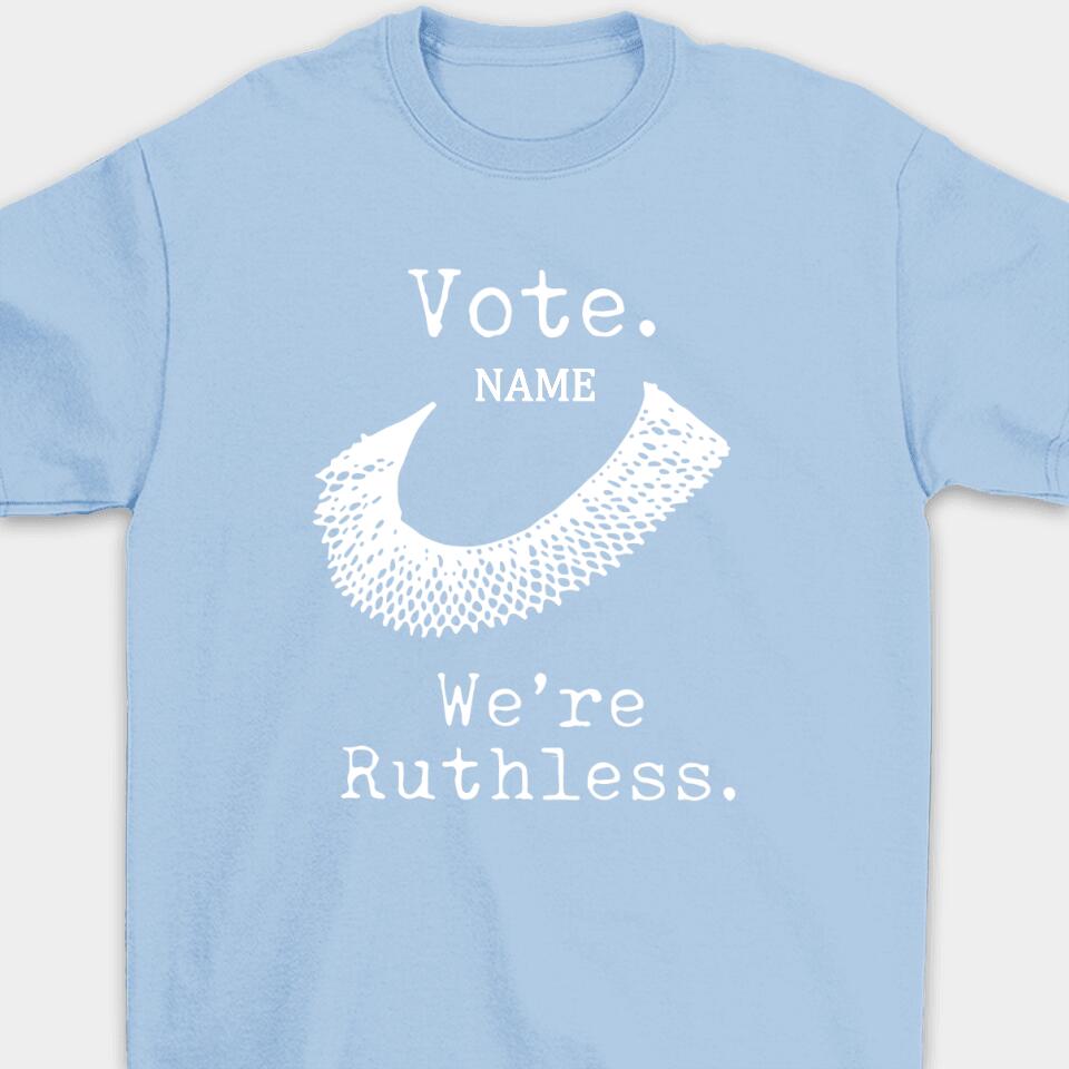 Vote We're Ruthless - Personalized Woman's Rights Unisex T-Shirt