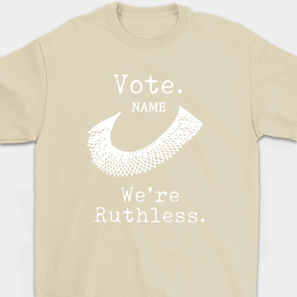 Vote We're Ruthless - Personalized Woman's Rights Unisex T-Shirt