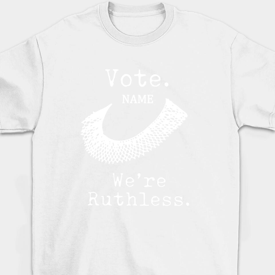 Vote We're Ruthless - Personalized Woman's Rights Unisex T-Shirt