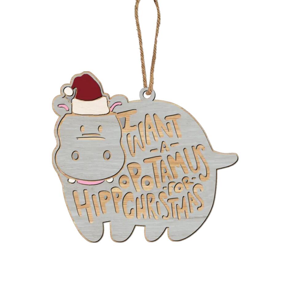 I Want A Hippopotamus for Christmas - Personalized Wooden Ornament