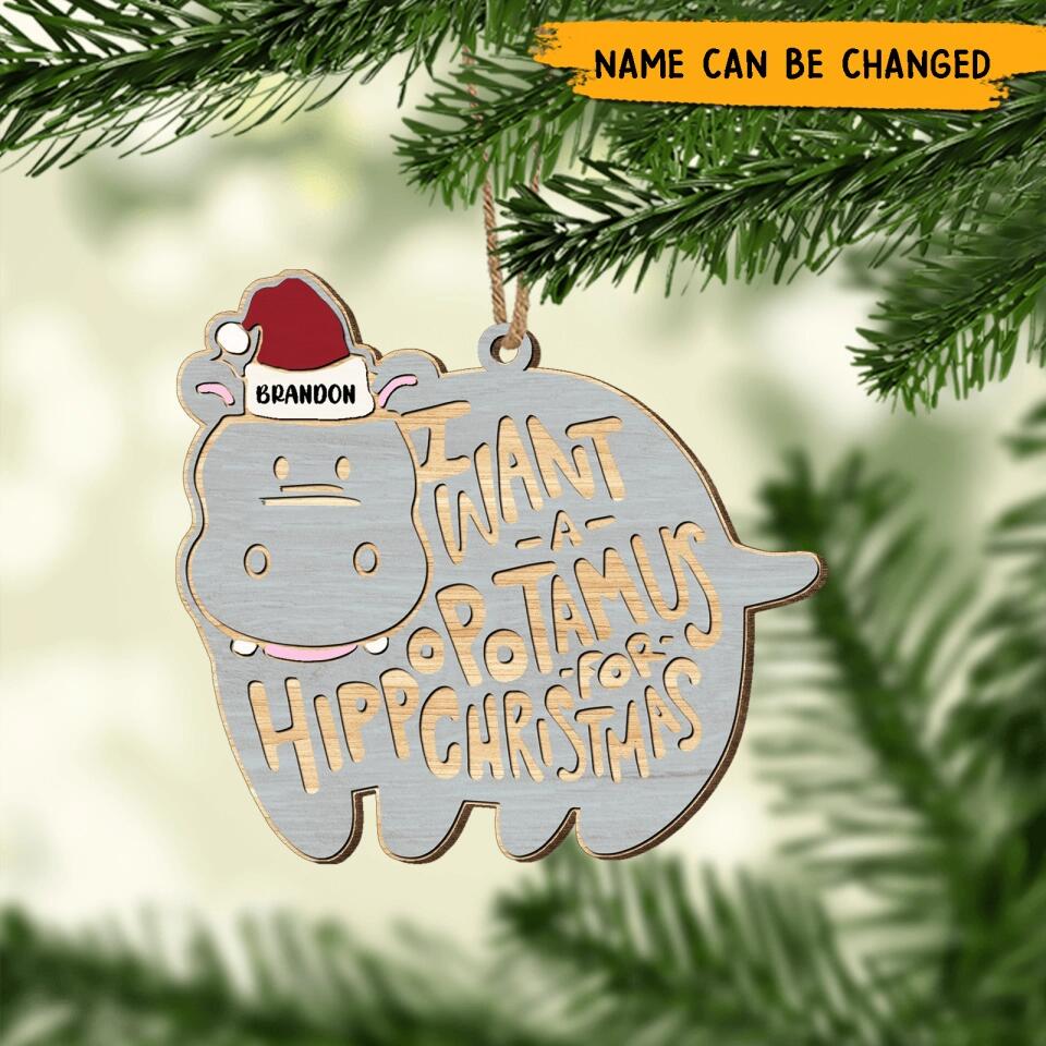 I Want A Hippopotamus for Christmas - Personalized Wooden Ornament