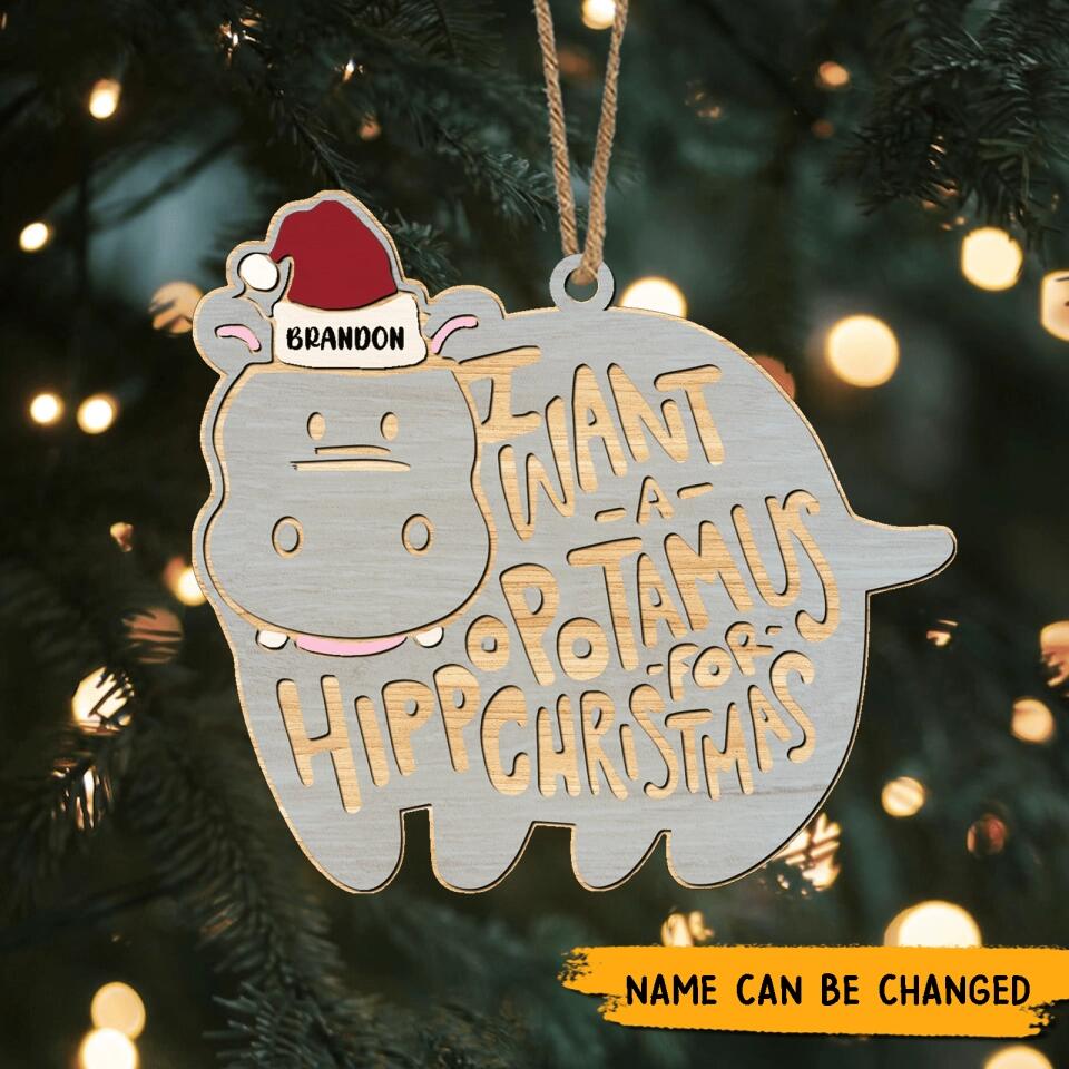 I Want A Hippopotamus for Christmas - Personalized Wooden Ornament