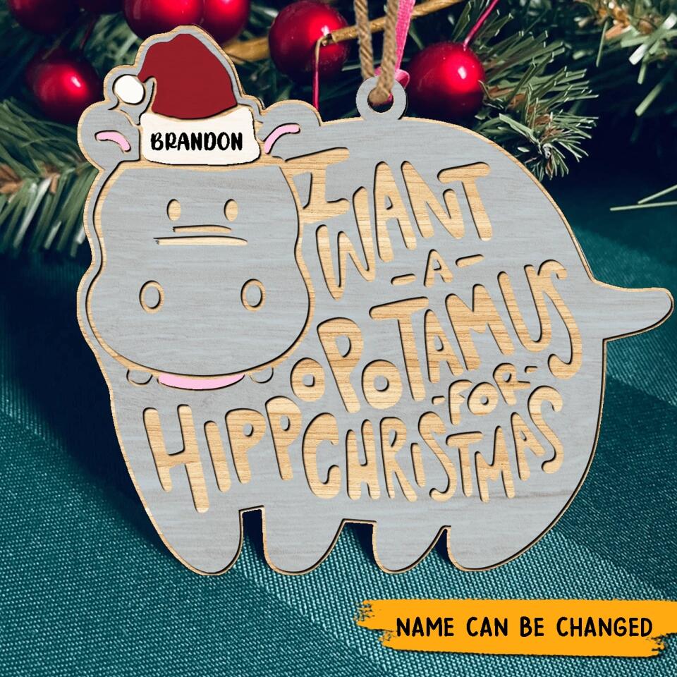 I Want A Hippopotamus for Christmas - Personalized Wooden Ornament