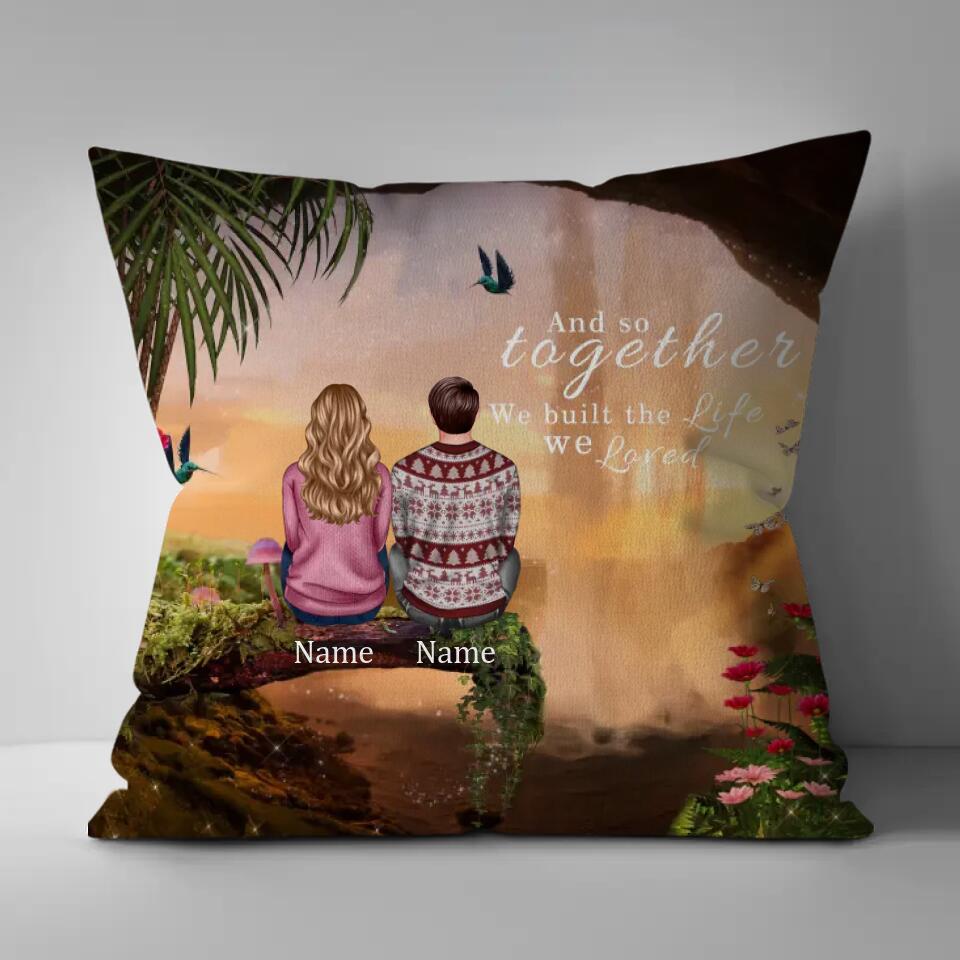 We Built The Life We Loved - Personalized Couple Wrapped Pillow - Valentine's Day Gift For Lover