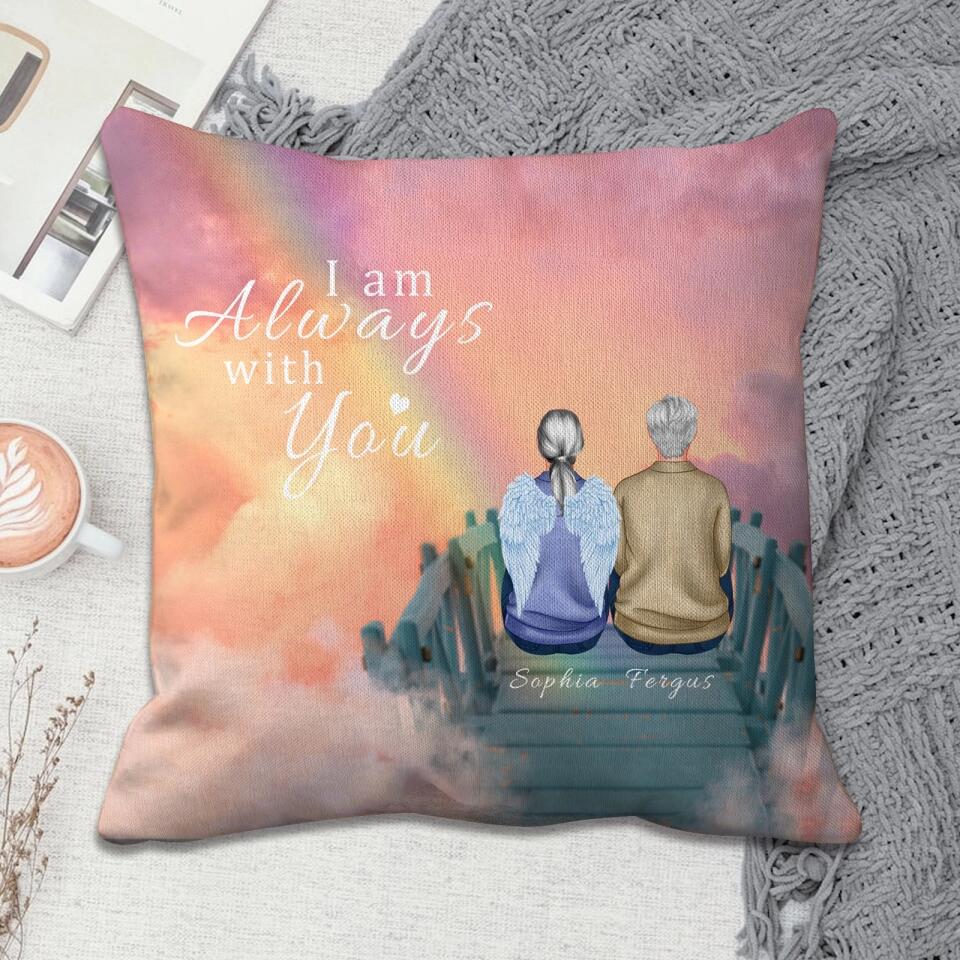 I Am Always With You - Personalized Memorial Pillow For Family,Friend