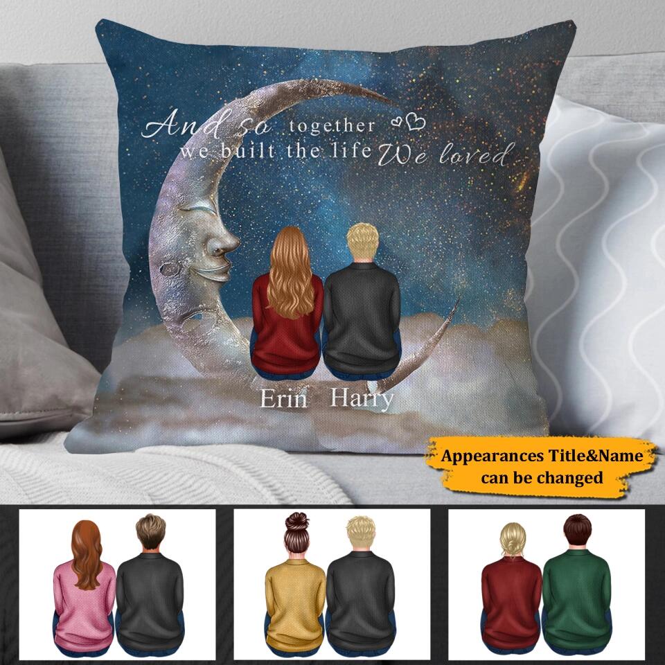 We Built The Life We Loved - Personalized Back View Couple Pillow, Valentine's Day Gift For Lover