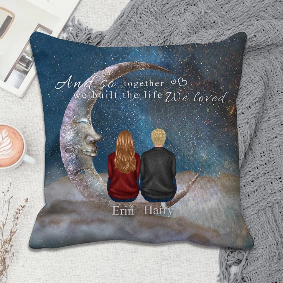 We Built The Life We Loved - Personalized Back View Couple Pillow, Valentine's Day Gift For Lover