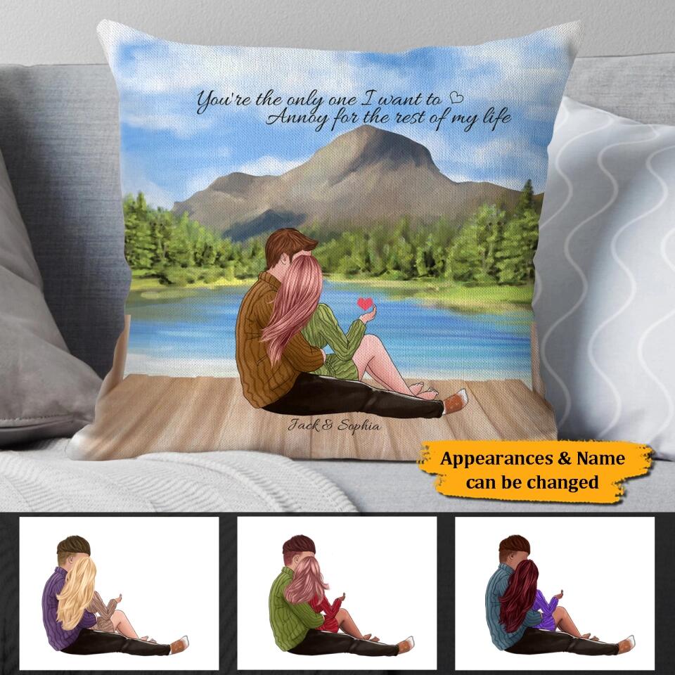 You Are The Only One I Want To Annoy For The Rest Of My Life - Personalized Couple Pillows, Gift For Lovers