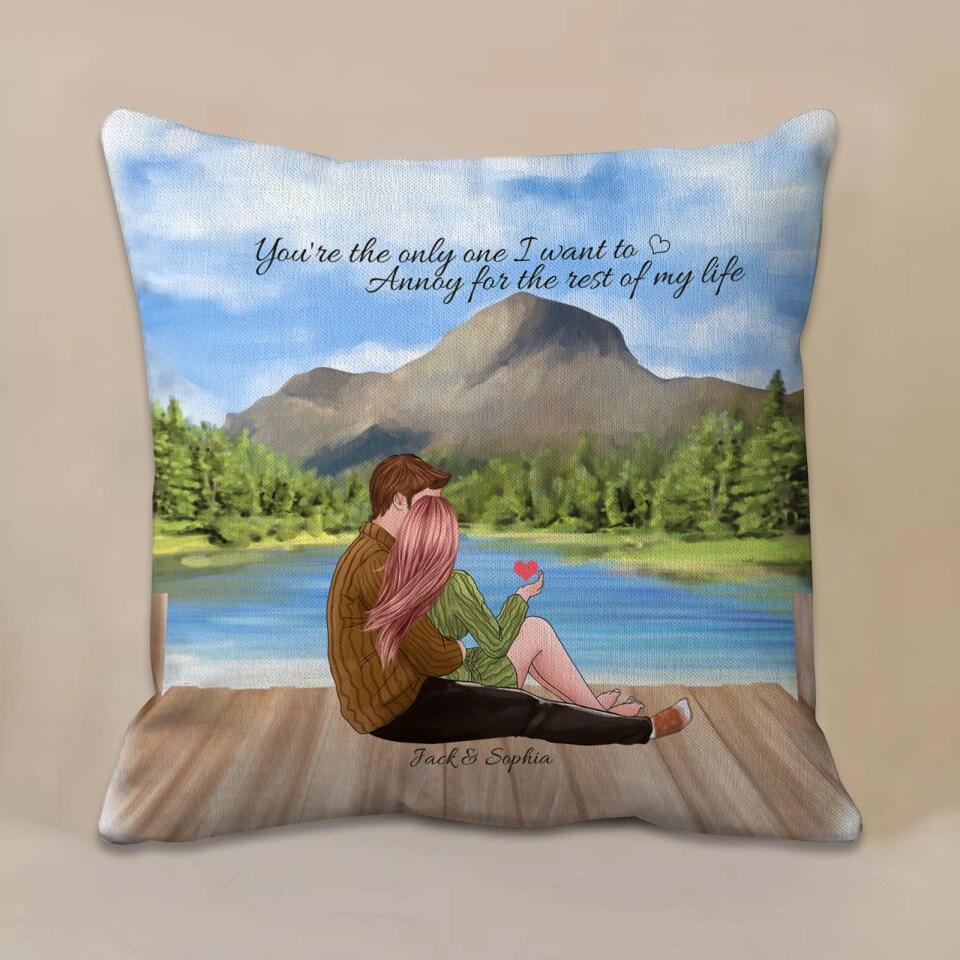 You Are The Only One I Want To Annoy For The Rest Of My Life - Personalized Couple Pillows, Gift For Lovers