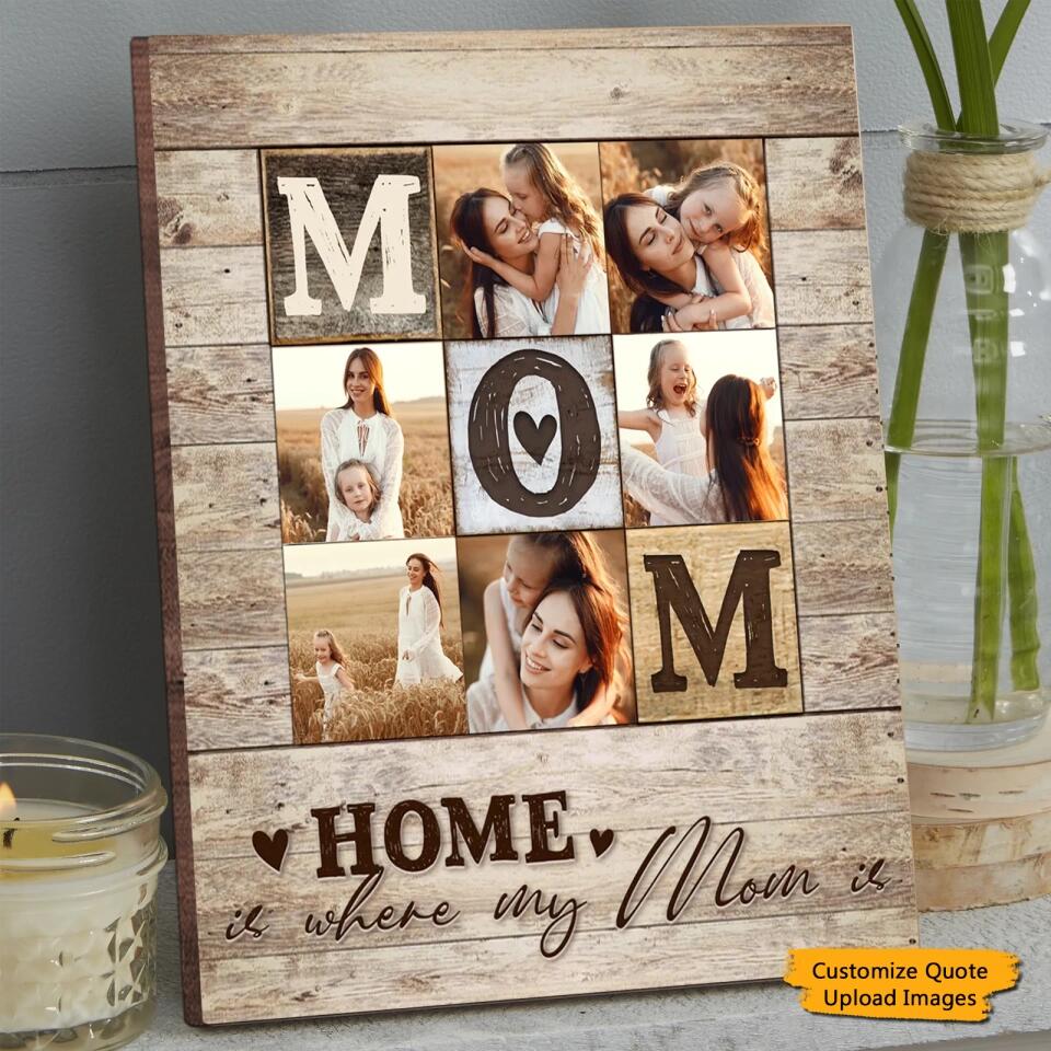 Home is where my Mom is - Personalized Mom Photo Collage Wooden Frame, Gift For Mom