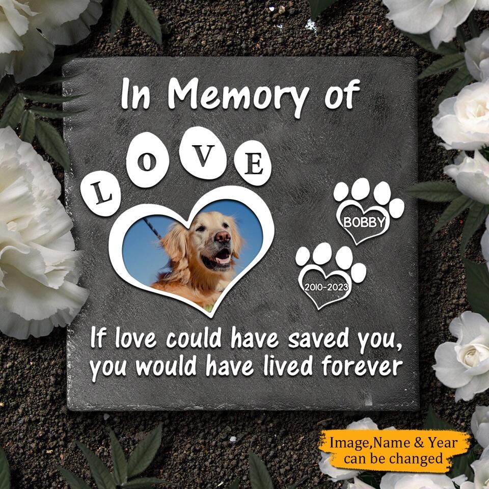 If Love Could Have Saved You - Custom Photo,Personalized Pet Memorial Stone