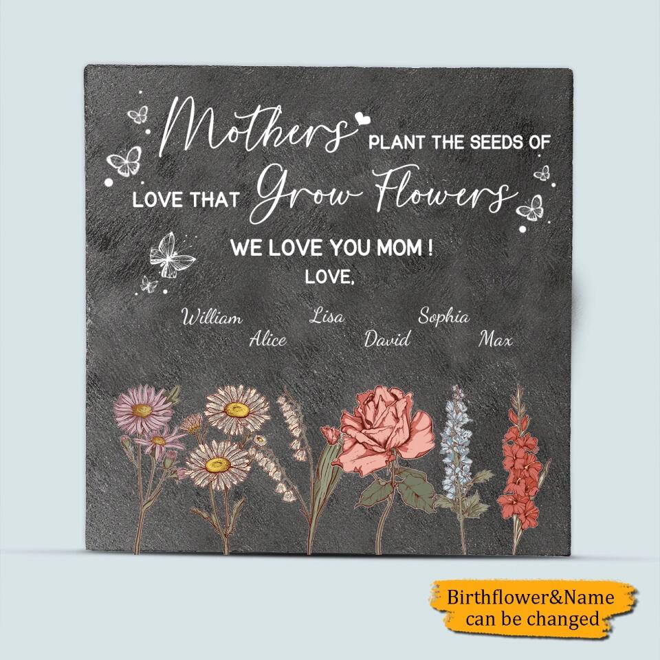 Mothers Plant The Seeds Of Love Grow Flowers - Personalized Memorial Stone - Gift for Mom