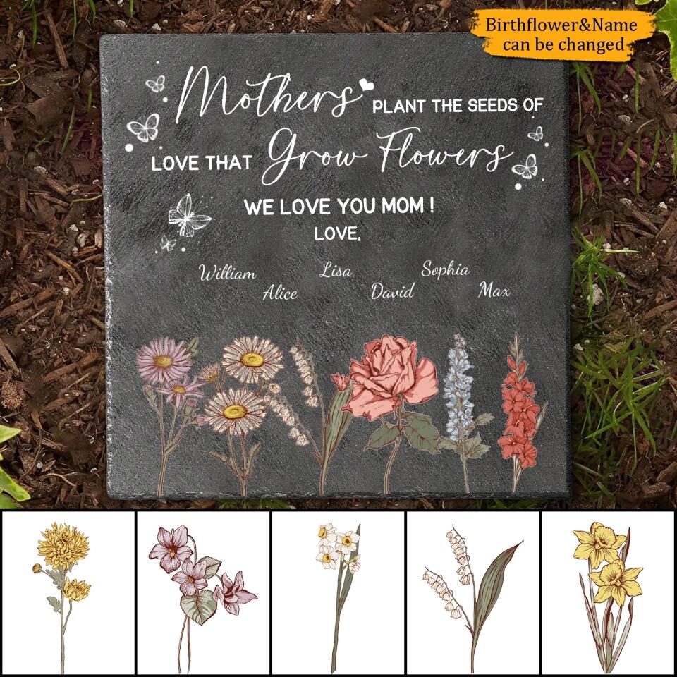 Mothers Plant The Seeds Of Love Grow Flowers - Personalized Memorial Stone - Gift for Mom