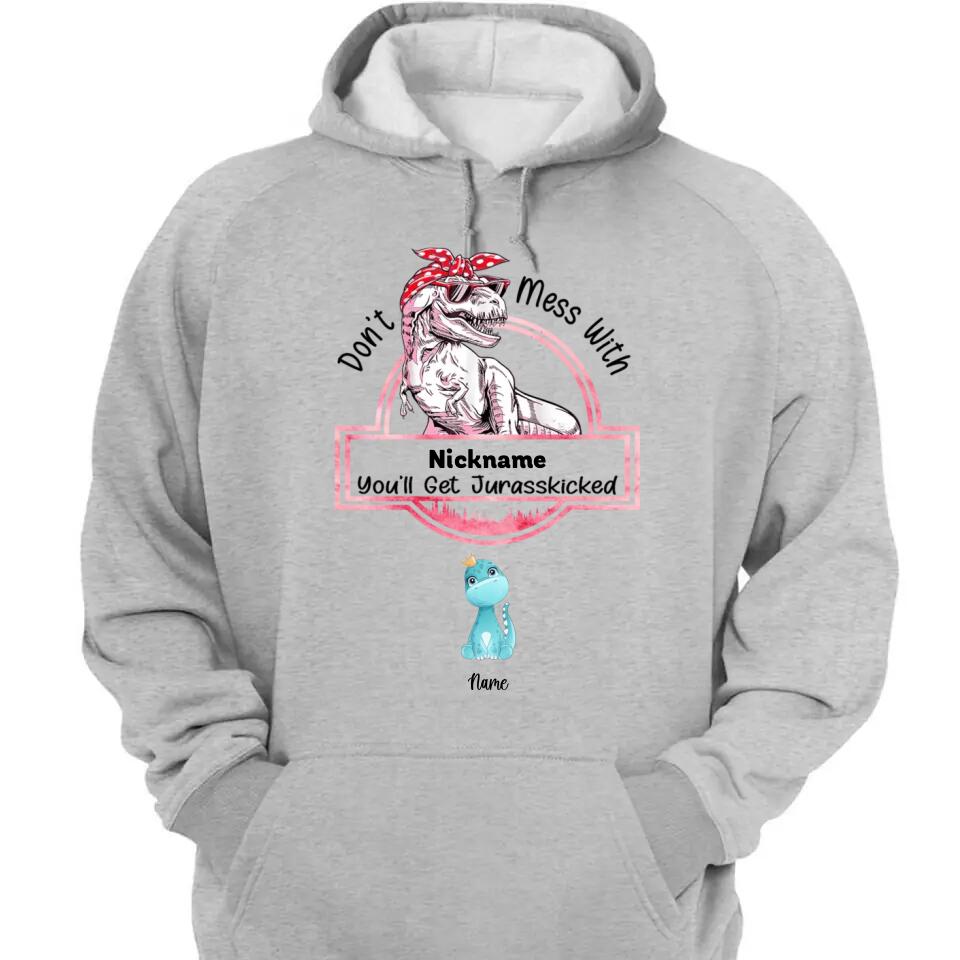 Don't Mess With Mamasaurus, You'll Get Jurasskicked - Personalized T-Shirt/Hoodie - Best Gift For Mother