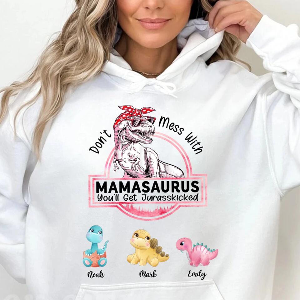 Don't Mess With Mamasaurus, You'll Get Jurasskicked - Personalized T-Shirt/Hoodie - Best Gift For Mother