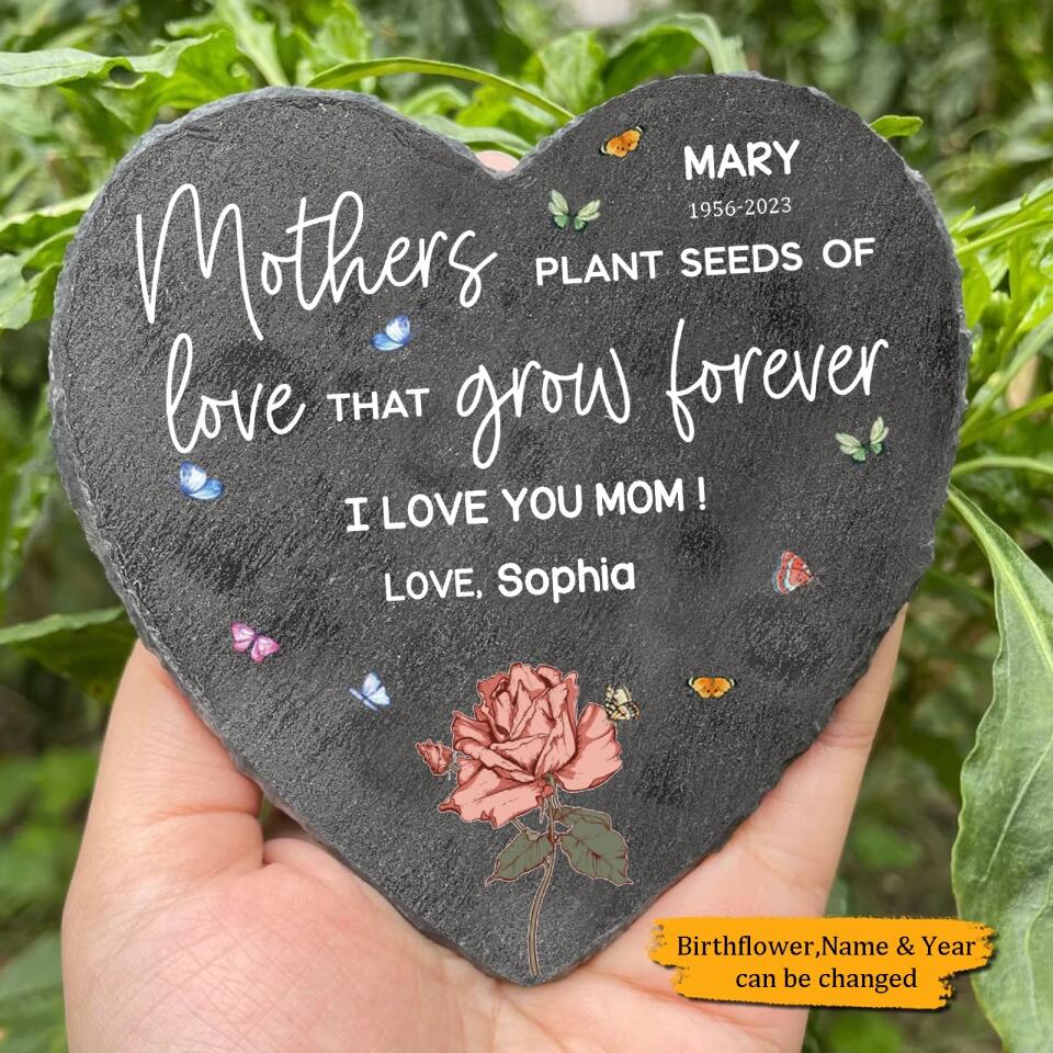 Mothers Plant The Seeds Of Love That Grow Forever - Personalized Memorial Stone - Gift for Mom