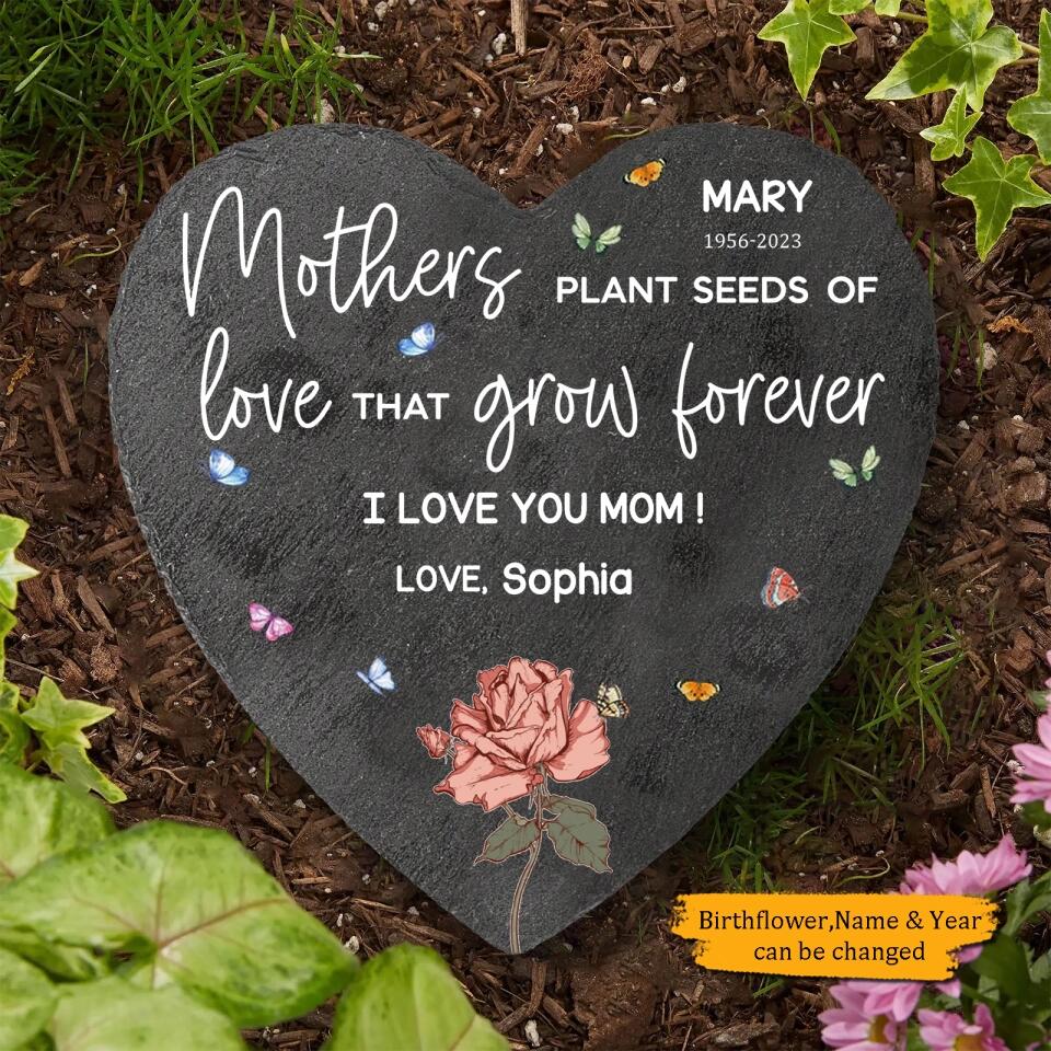 Mothers Plant The Seeds Of Love That Grow Forever - Personalized Memorial Stone - Gift for Mom