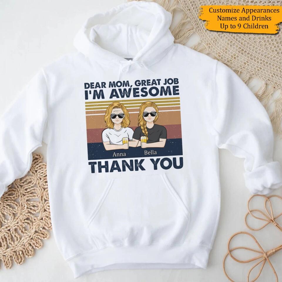 Dear Mom Great Job I'm Awesome Thank You - Mother Gift - Personalized Custom T Shirt and Hoodie