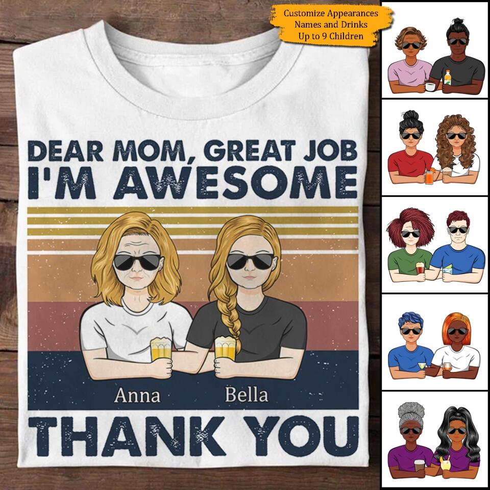 Dear Mom Great Job I'm Awesome Thank You - Mother Gift - Personalized Custom T Shirt and Hoodie