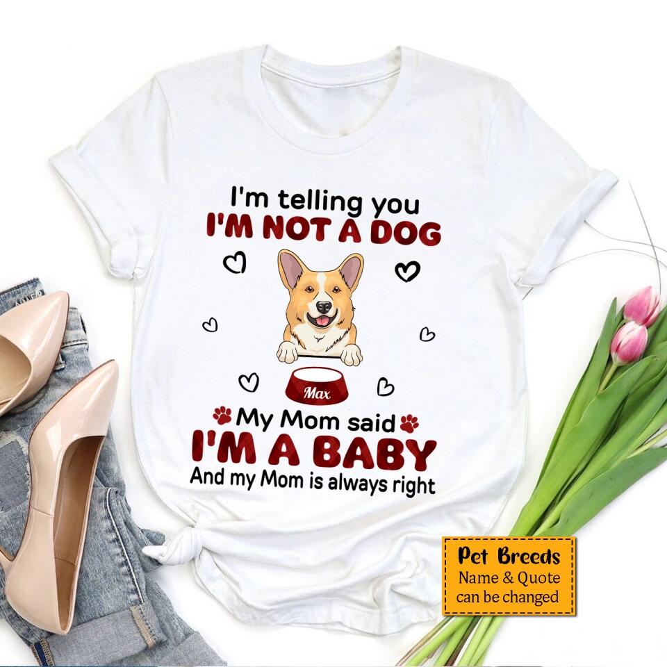 My Mom Said I'm A Baby - Personalized Shirt - Birthday, Loving Gift For Cat & Dog Lover, Pet Owner, Pet Mom, Pet Dad