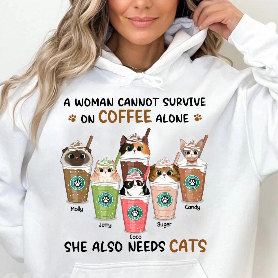 A Woman Cannot Survive On Coffee Alone - Cat Personalized Custom Unisex T-shirt, Hoodie, Sweatshirt - Mother's Day, Gift For Pet Owners, Pet Lovers