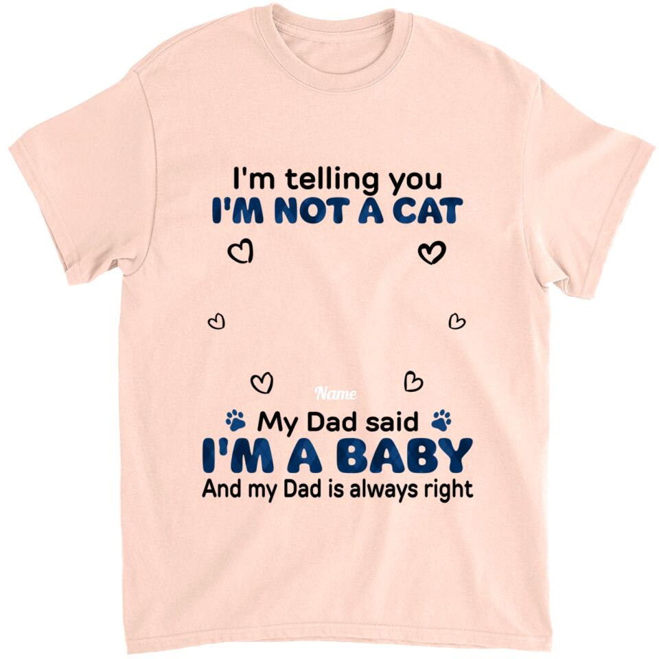 My Mom Said I'm A Baby - Personalized Shirt - Birthday, Loving Gift For Cat & Dog Lover, Pet Owner, Pet Mom, Pet Dad