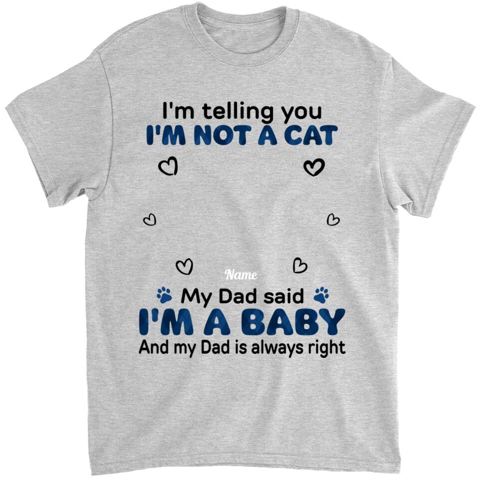 My Mom Said I'm A Baby - Personalized Shirt - Birthday, Loving Gift For Cat & Dog Lover, Pet Owner, Pet Mom, Pet Dad