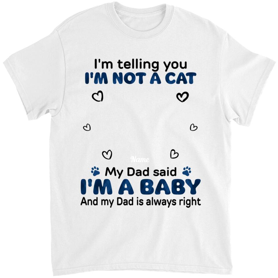 My Mom Said I'm A Baby - Personalized Shirt - Birthday, Loving Gift For Cat & Dog Lover, Pet Owner, Pet Mom, Pet Dad