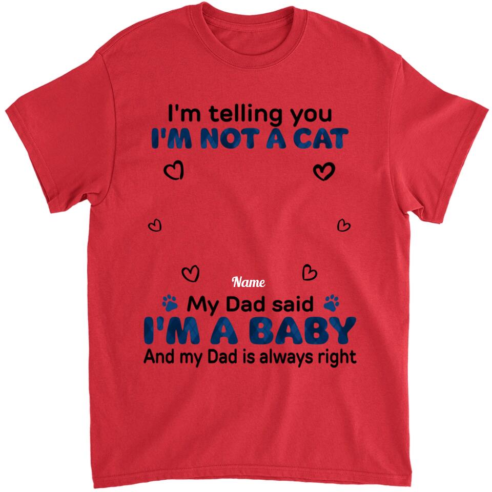 My Mom Said I'm A Baby - Personalized Shirt - Birthday, Loving Gift For Cat & Dog Lover, Pet Owner, Pet Mom, Pet Dad