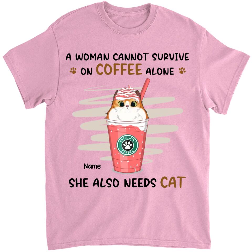 A Woman Cannot Survive On Coffee Alone - Cat Personalized Custom Unisex T-shirt, Hoodie, Sweatshirt - Mother's Day, Gift For Pet Owners, Pet Lovers