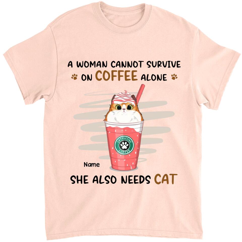 A Woman Cannot Survive On Coffee Alone - Cat Personalized Custom Unisex T-shirt, Hoodie, Sweatshirt - Mother's Day, Gift For Pet Owners, Pet Lovers