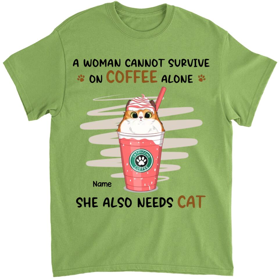 A Woman Cannot Survive On Coffee Alone - Cat Personalized Custom Unisex T-shirt, Hoodie, Sweatshirt - Mother's Day, Gift For Pet Owners, Pet Lovers