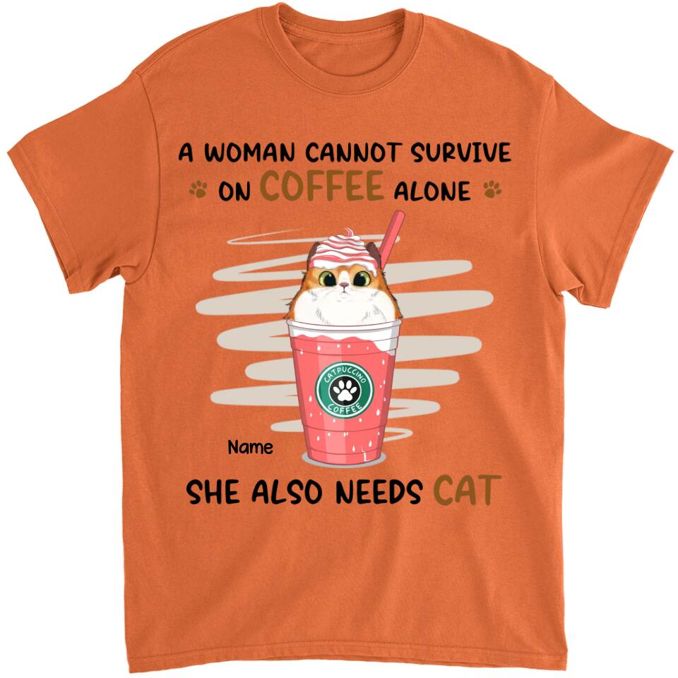 A Woman Cannot Survive On Coffee Alone - Cat Personalized Custom Unisex T-shirt, Hoodie, Sweatshirt - Mother's Day, Gift For Pet Owners, Pet Lovers