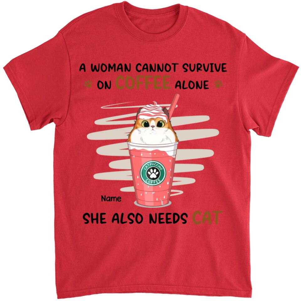 A Woman Cannot Survive On Coffee Alone - Cat Personalized Custom Unisex T-shirt, Hoodie, Sweatshirt - Mother's Day, Gift For Pet Owners, Pet Lovers