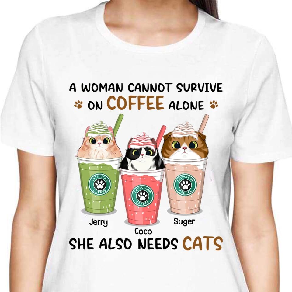 A Woman Cannot Survive On Coffee Alone - Cat Personalized Custom Unisex T-shirt, Hoodie, Sweatshirt - Mother's Day, Gift For Pet Owners, Pet Lovers