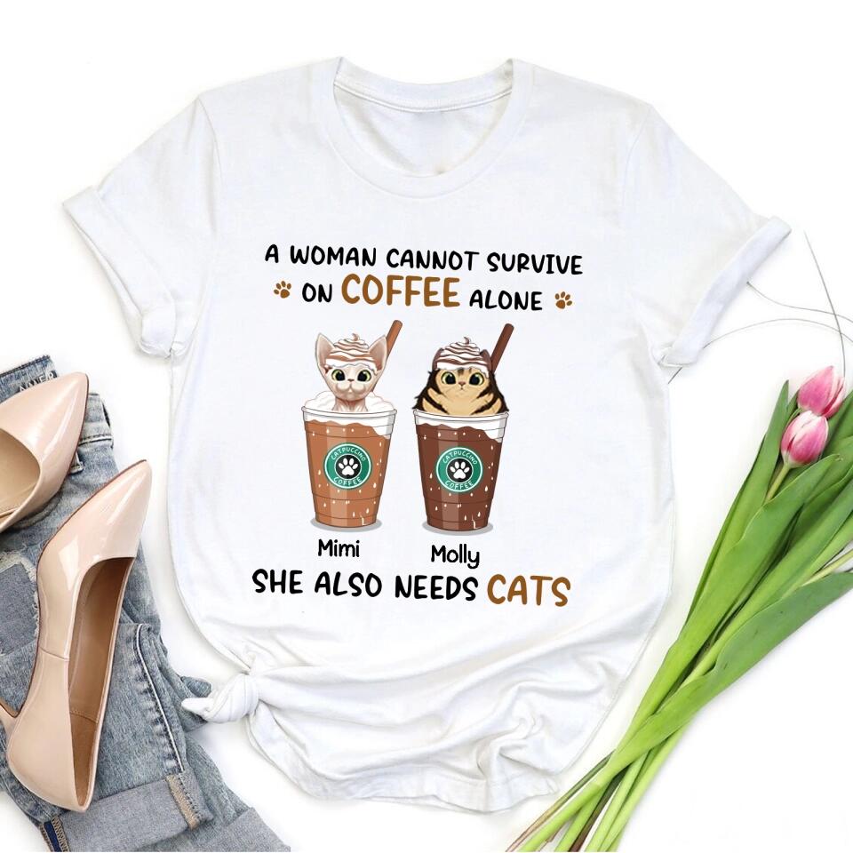 A Woman Cannot Survive On Coffee Alone - Cat Personalized Custom Unisex T-shirt, Hoodie, Sweatshirt - Mother's Day, Gift For Pet Owners, Pet Lovers