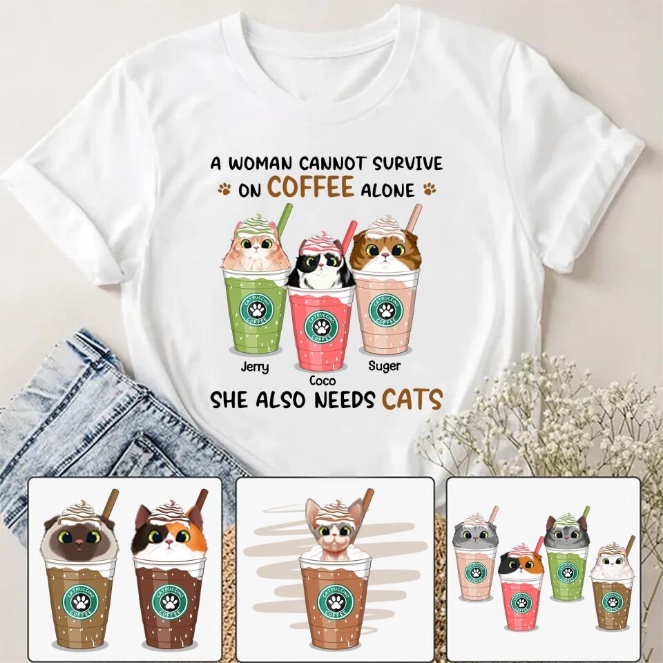 A Woman Cannot Survive On Coffee Alone - Cat Personalized Custom Unisex T-shirt, Hoodie, Sweatshirt - Mother's Day, Gift For Pet Owners, Pet Lovers