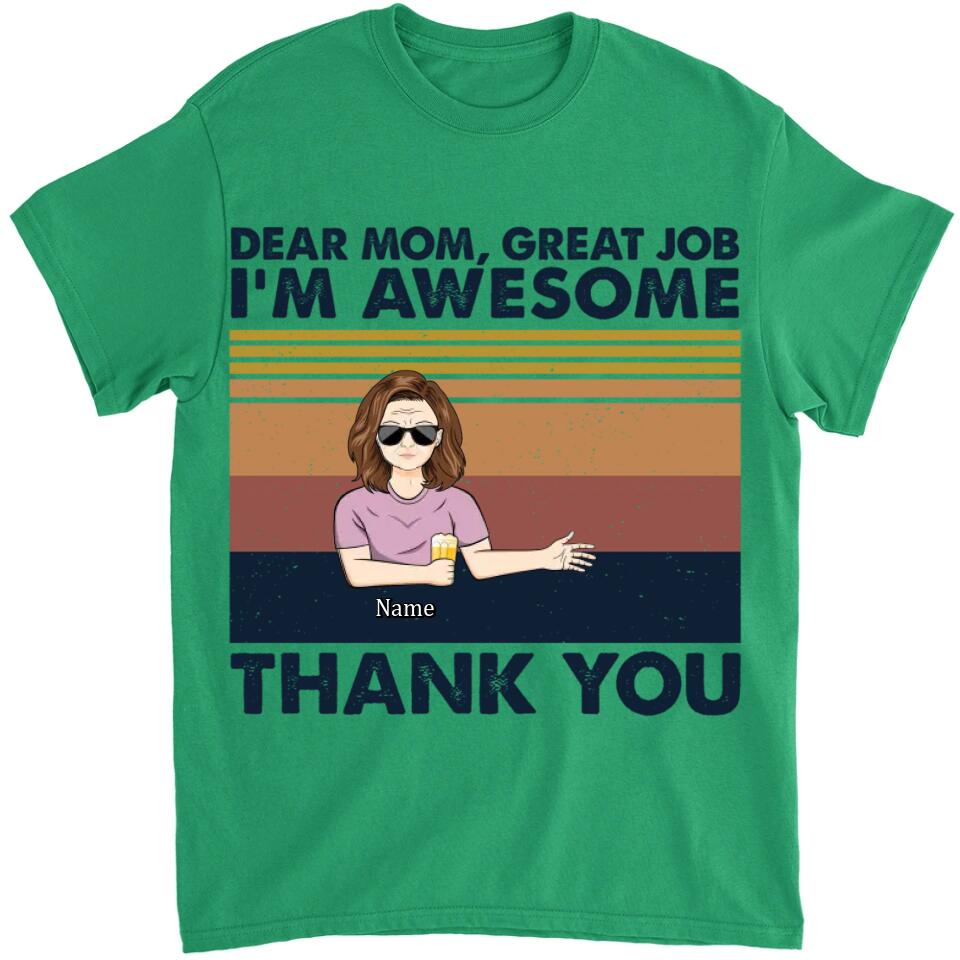 Dear Mom Great Job I'm Awesome Thank You - Mother Gift - Personalized Custom T Shirt and Hoodie