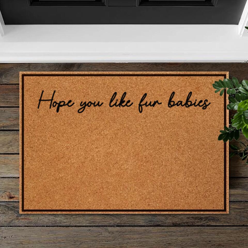 Hope You Like Fur Babies - Personalized Doormat - Birthday, Funny, Home Decor Gift For Pet Lovers, Cat Dad, Cat Mom