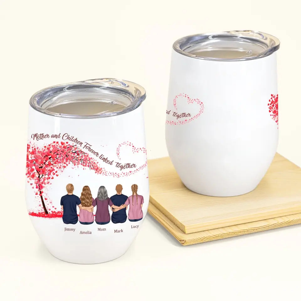 Mother and Children Forever Linked Together - Daughter&Son - Personalized Wine Tumbler,Gift For Mom