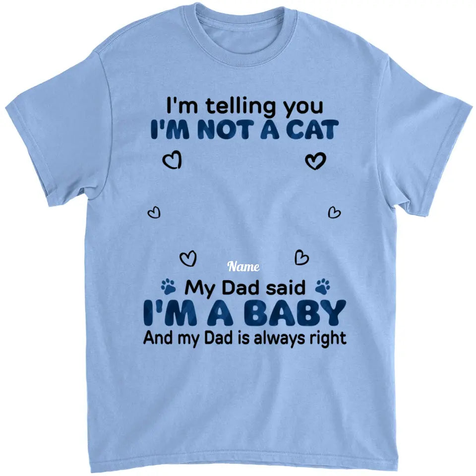 My Mom Said I'm A Baby - Personalized Shirt - Birthday, Loving Gift For Cat & Dog Lover, Pet Owner, Pet Mom, Pet Dad