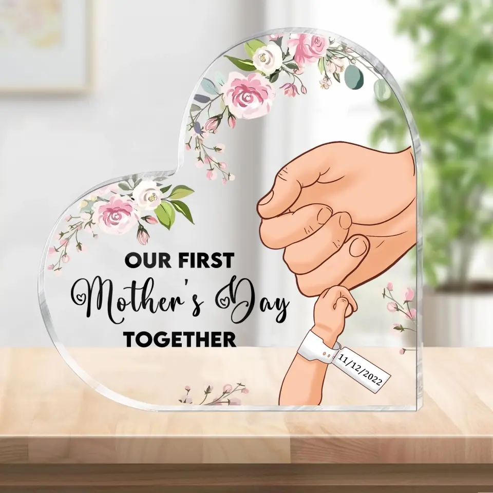 Our First Mother's Day Together - Personalized Heart Shaped Acrylic Plaque - Mother's Day, Birthday, Loving Gift For Mom, Mum, Mam, Mother, Wife