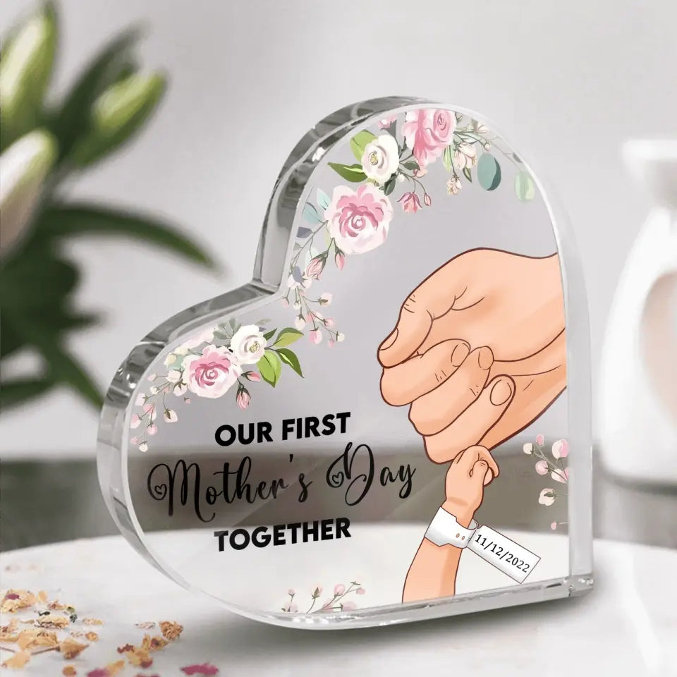 Our First Mother's Day Together - Personalized Heart Shaped Acrylic Plaque - Mother's Day, Birthday, Loving Gift For Mom, Mum, Mam, Mother, Wife