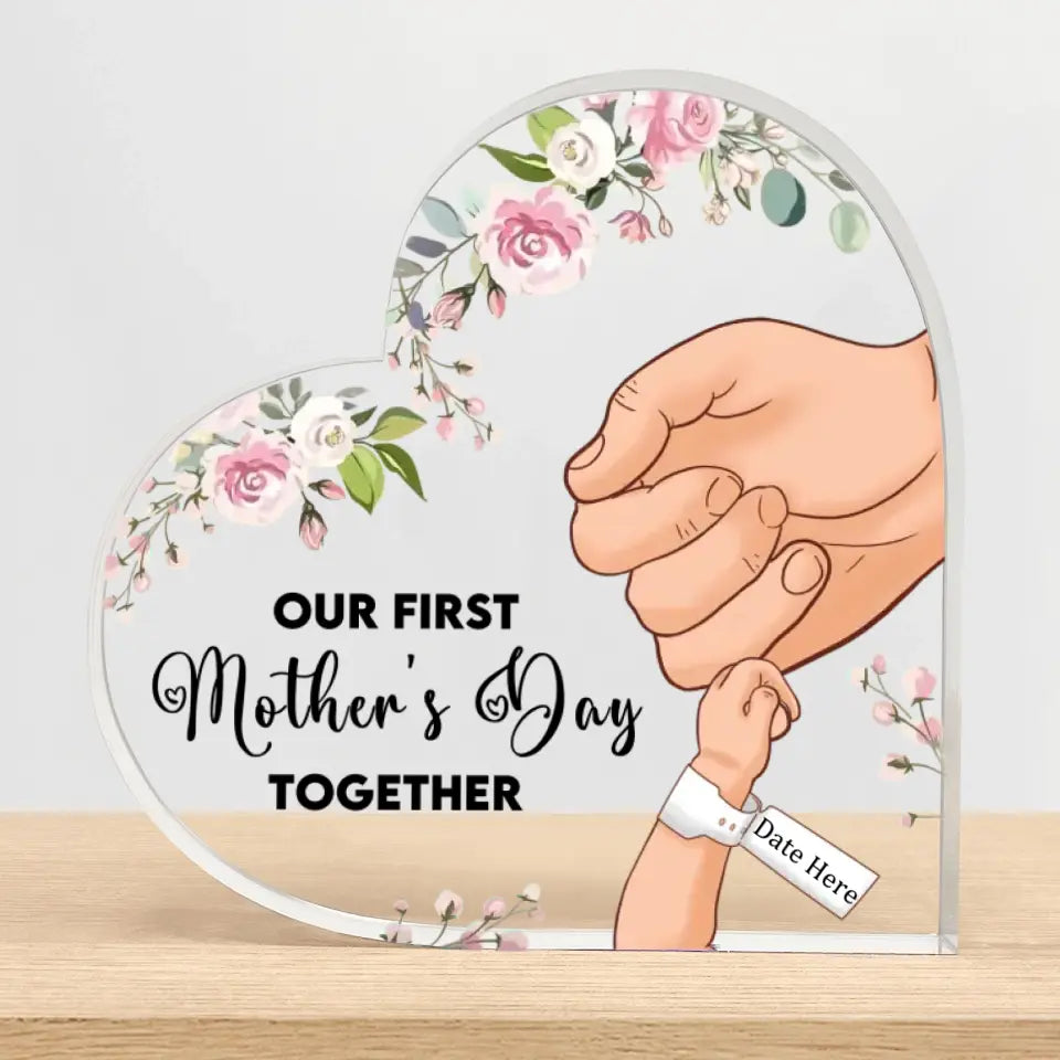 Our First Mother's Day Together - Personalized Heart Shaped Acrylic Plaque - Mother's Day, Birthday, Loving Gift For Mom, Mum, Mam, Mother, Wife