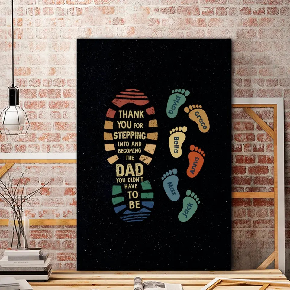 Thank You for Stepping Into and Becoming the DAD- Personalized Family Canvas - Gifts for Dad, Grandpa - Father's Day Gift