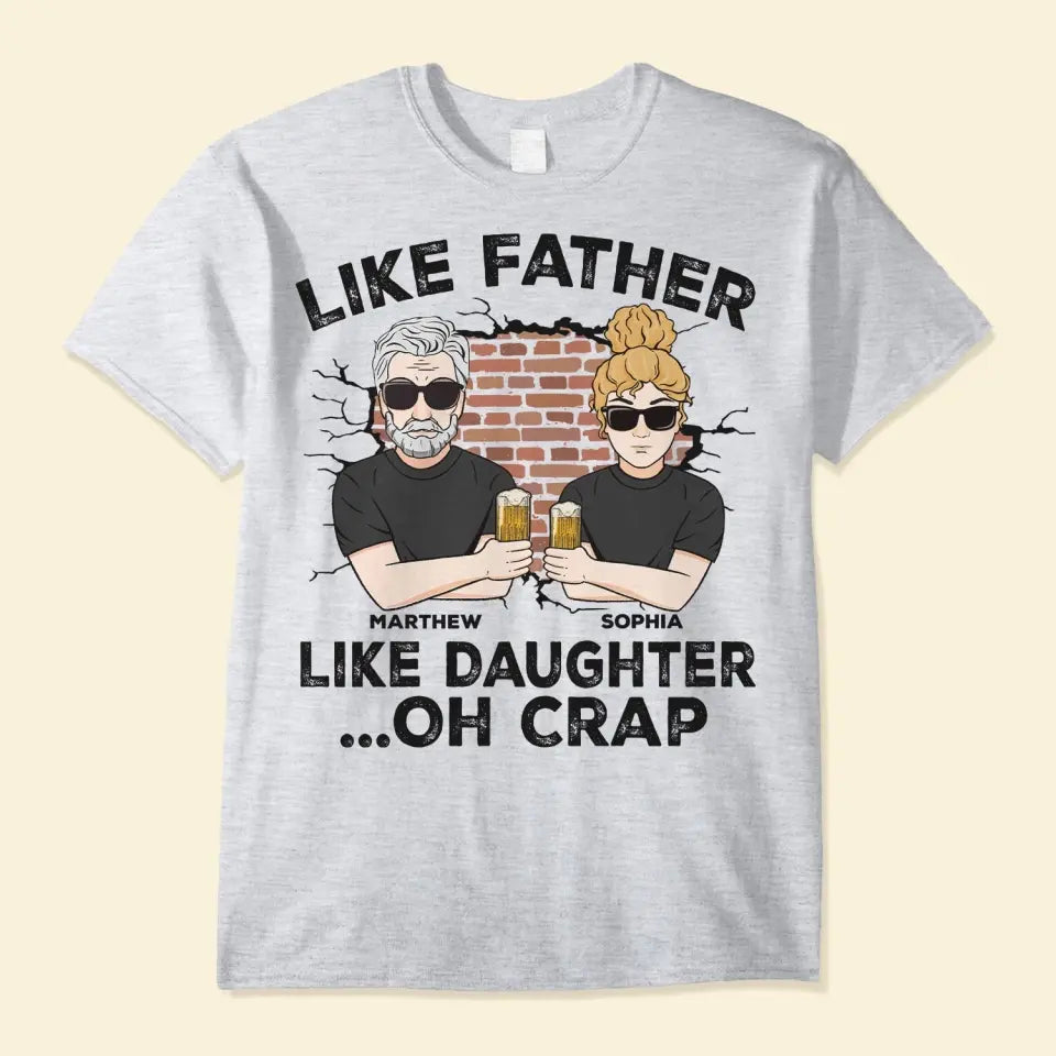 Like Father, Like Daughter ...Oh Crap - Personalized Shirt - Custom Father's Day Gift